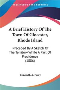 Brief History Of The Town Of Glocester, Rhode Island