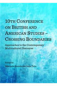 10th Conference on British and American Studies - Crossing Boundaries: Approaches to the Contemporary Multicultural Discourse