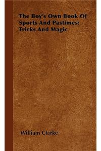 Boy's Own Book of Sports and Pastimes: Tricks and Magic