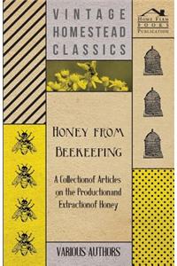 Honey from Beekeeping - A Collection of Articles on the Production and Extraction of Honey