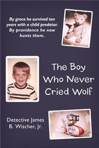 Boy Who Never Cried Wolf