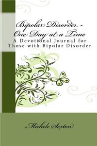 Bipolar Disorder - One Day at a Time