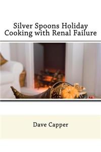 Silver Spoons Holiday Cooking with Renal Failure