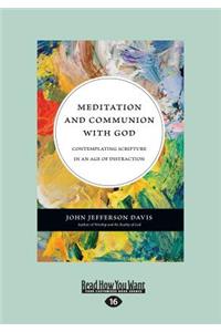 Meditation and Communion with God: Contemplating Scripture in an Age of Distraction (Large Print 16pt)