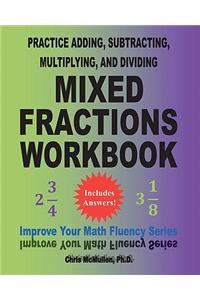 Practice Adding, Subtracting, Multiplying, and Dividing Mixed Fractions Workbook