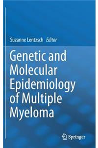 Genetic and Molecular Epidemiology of Multiple Myeloma