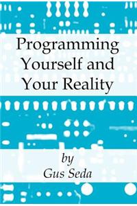 Programming Yourself and Your Reality