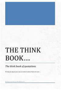 THINK BOOK...The think book of quotations
