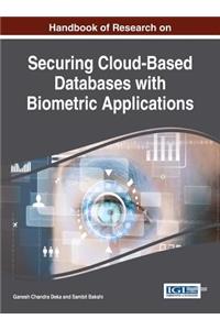 Handbook of Research on Securing Cloud-Based Databases with Biometric Applications