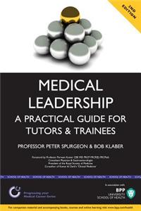 Medical Leadership; A practical guide for Tutors and Trainees