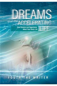 Dreams and the Accelerating Life