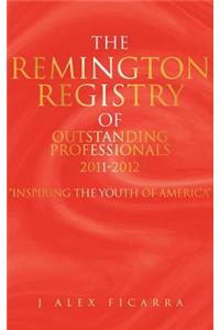 The Remington Registry of Outstanding Professionals 2011-2012