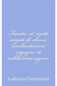 Facetie et motti arguti di alcuni eccellentissimi ingegni, et nobilissimi signor