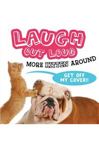 Laugh Out Loud More Kitten Around