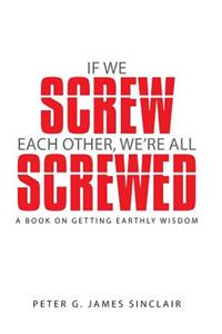 If We Screw Each Other, We're All Screwed