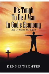 It's Tough To Be A Man In God's Economy