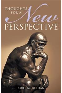 Thoughts for a New Perspective