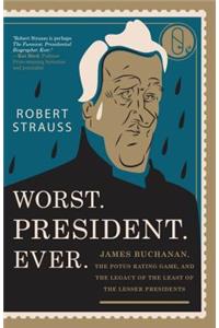 Worst. President. Ever.