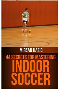 44 Secrets for Great Indoor Soccer