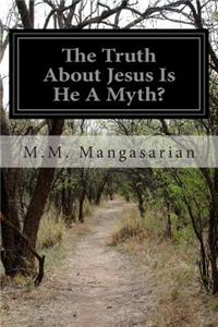 Truth About Jesus Is He A Myth?