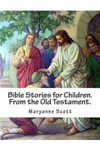 Bible Stories for Children. From the Old Testament.