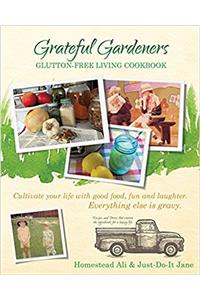 Grateful Gardeners Glutton-Free Living Cookbook