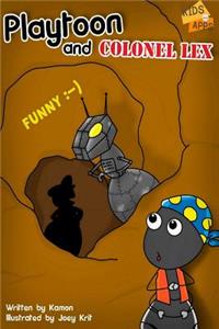 Playtoon and Colonel Lex: A Robot Intrigue in the Ant Nest, Best Children Books.