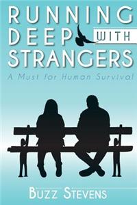 Running Deep with Strangers