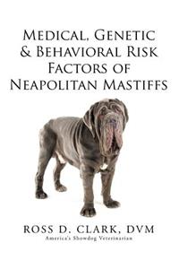 Medical, Genetic & Behavioral Risk Factors of Neapolitan Mastiffs