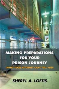 Making Preparations for Your Prison Journey (What Your Attorney Can't Tell You)