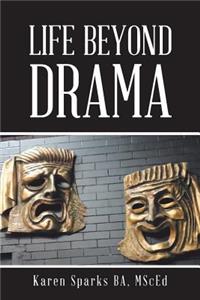 Life Beyond Drama