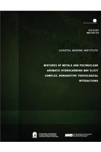 Mixtures of Metals and Polynuclear Aromatic Hydrocarbons May Elicit Complex, Nonadditive Toxicological Interactions