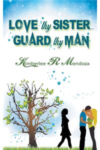 Love Thy Sister, Guard Thy Man