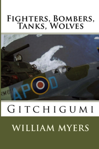 Fighters, Bombers, Tanks, Wolves: Gitchigumi