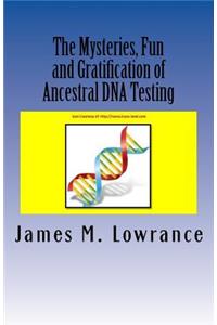 Mysteries, Fun and Gratification of Ancestral DNA Testing