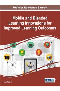 Mobile and Blended Learning Innovations for Improved Learning Outcomes