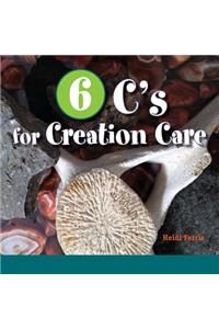 6 C's for Creation Care: Creation, Christ, Creativity, Combustion, Climate, Connect