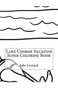 Lake Conroe Vacation Super Coloring Book