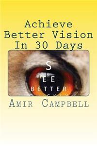 Achieve Better vision In 30 Days or Less!