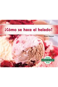 ¿Cómo Se Hace El Helado? (How Is Ice Cream Made?) (Spanish Version)