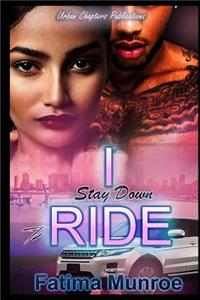 I Stay Down To Ride