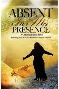 Absent In His Presence