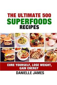 The Ultimate 500 SUPERFOODS RECIPES