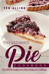 The Ultimate Pie Cookbook