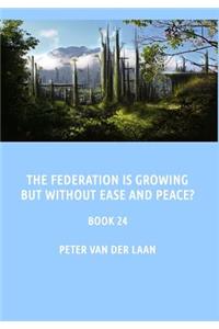 Federation is growing but without ease and peace?