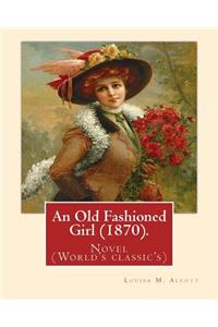 An Old Fashioned Girl (1870). By
