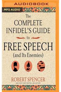 Complete Infidel's Guide to Free Speech (and Its Enemies)