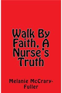 Walk By Faith, A Nurse's Truth