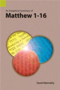 Exegetical Summary of Matthew 1-16