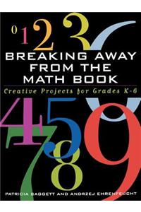 Breaking Away from the Math Book: Creative Projects for Grades K-6